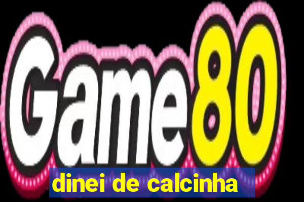 dinei de calcinha